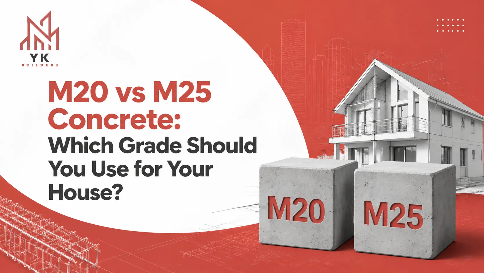 M20 vs M25 Concrete: Which Grade Should You Use for Your House?