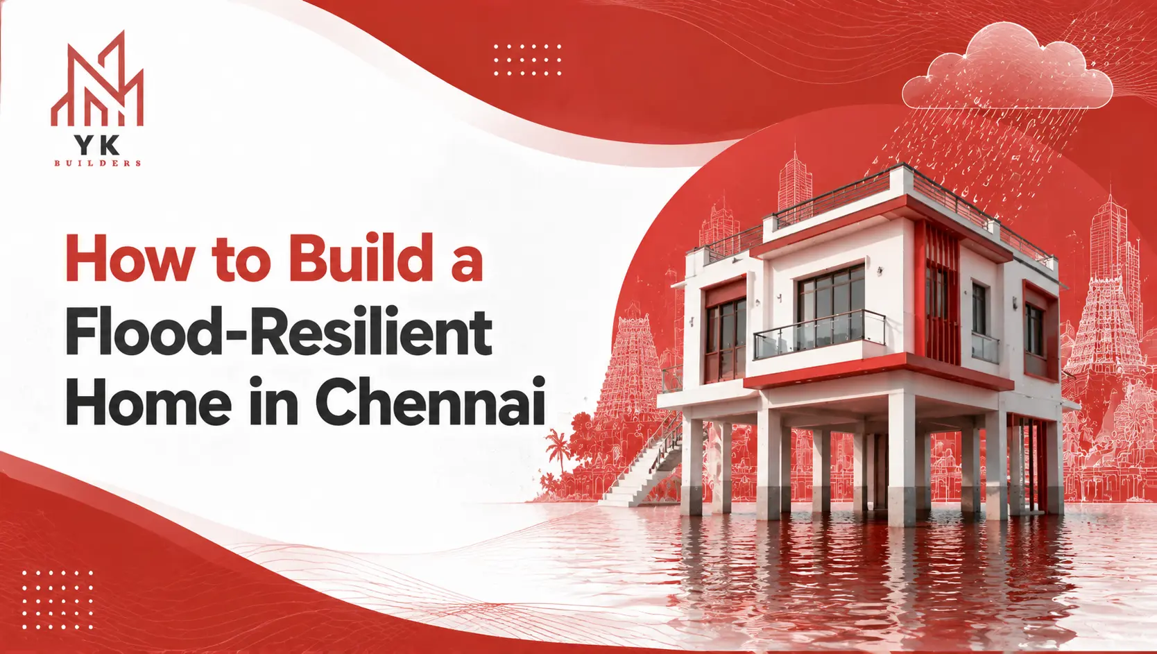 How to Build a Flood-Resilient Home in Chennai