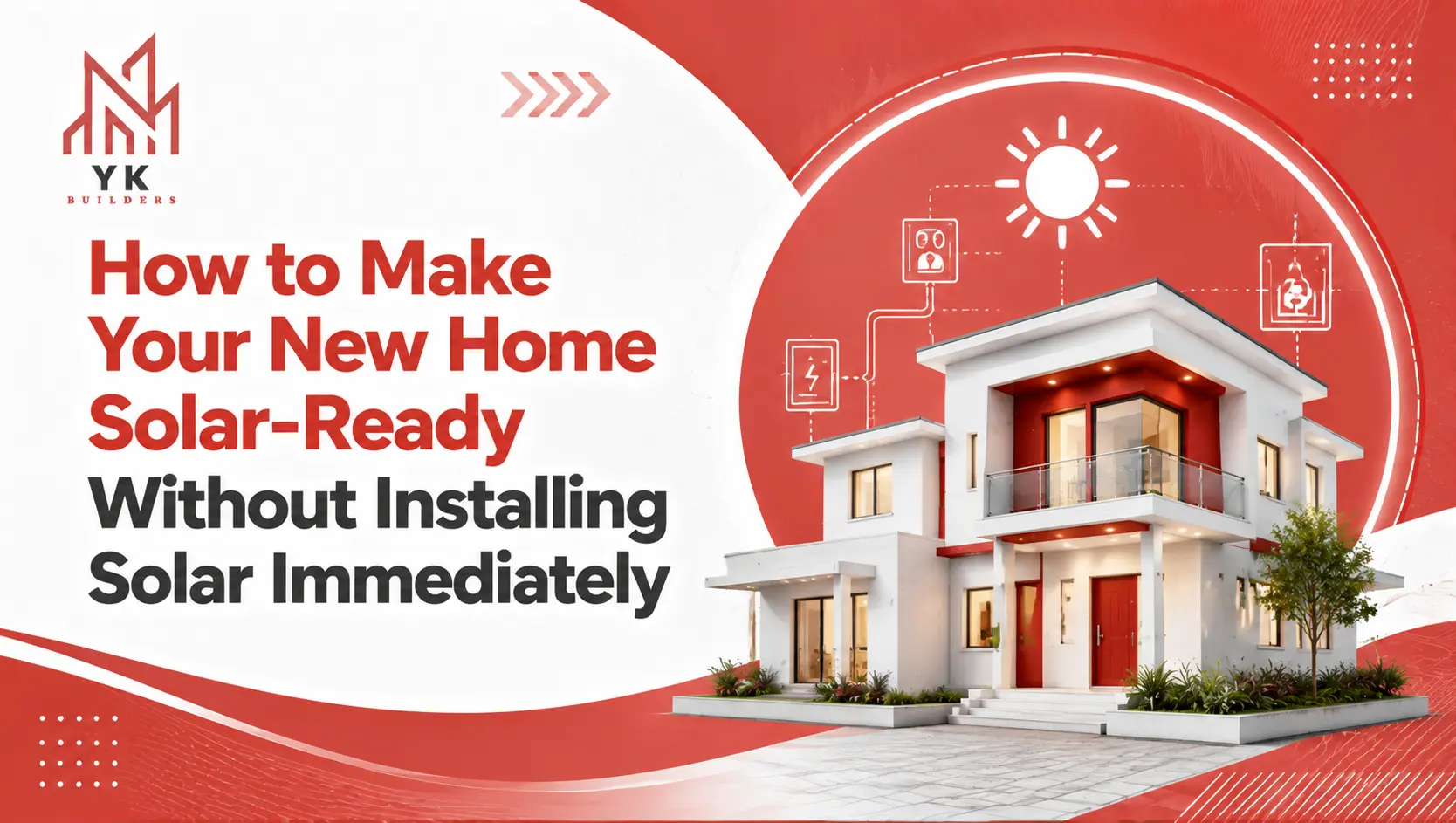 How to Make Your New Home Solar-Ready Without Installing Solar Immediately