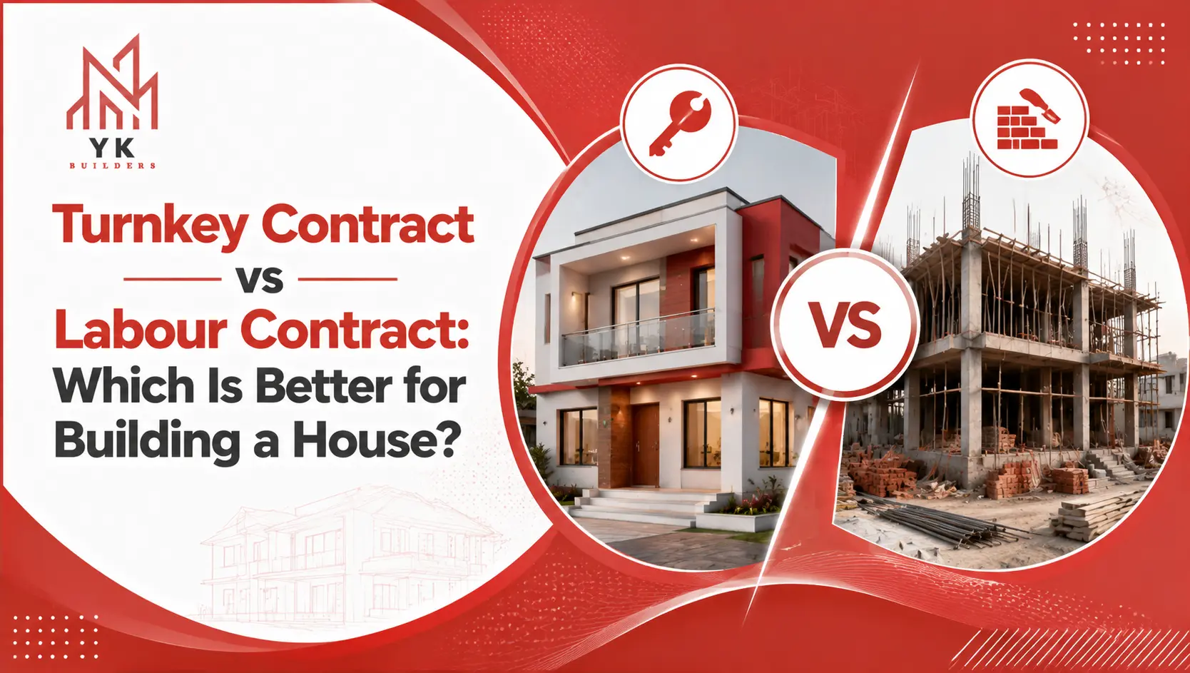 Turnkey Contract vs Labour Contract: Which Is Better for Building a House?